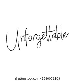 unforgettable text on white background.