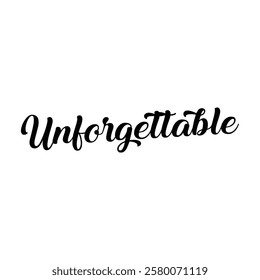 unforgettable text on white background.