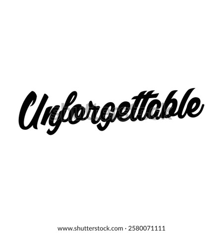 unforgettable text on white background.