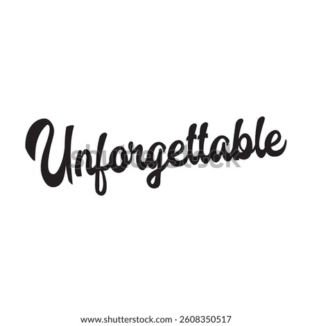 Unforgettable text on white background.