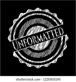 Unformatted on chalkboard