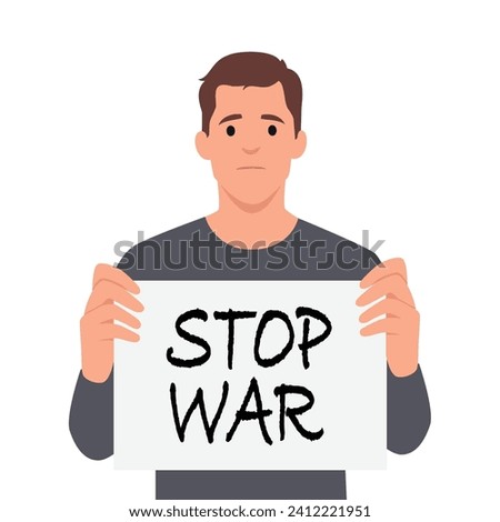 Unhappy man on single picket with poster. Male character appeals to stop war. Guy with placard at rally against war. Flat vector illustration isolated on white background