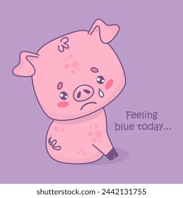 Unhappy sad pig with tear. Vector illustration. Card with funny cartoon animal character with slogan. Kids collection