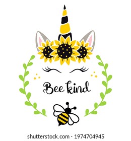 Unicorn bee with quote: bee kind. Kids vector illustration. Cute unicorn face with sunflower crown. Summer design. Print for shirts postcards and posters. Girly vector illustration.