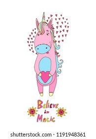 Unicorn card with colorful text: Believe in magic! Hand drawn cartoon character with hearts and flowers for greeting cards, kids prints, bedding, kids room, party, decoration, textile or fabric design