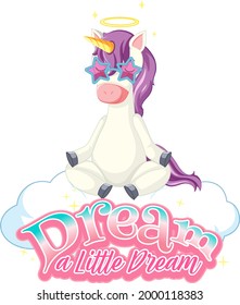 Unicorn cartoon character with Dream a little dream font banner illustration