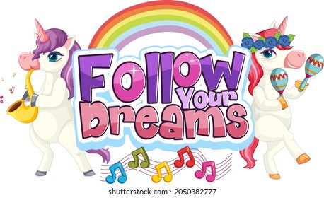 Unicorn cartoon character with Follow Your Dreams font typography illustration