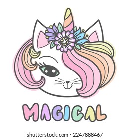 Unicorn cat head with flowers.Magic inscription. Doodle style. For children's design of prints, posters, cards, stickers, t-shirts, cups, etc. Vector illustration.