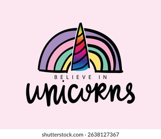 Unicorn concept rainbow drawing. Inspirational quote slogan words. Vector illustration design for fashion graphics, t shirt prints, posters, stickers, slogan tees.
