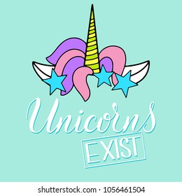 Unicorn cute vector lettering and illustration. Unicorns exist. Card, poster and t-shirt design.