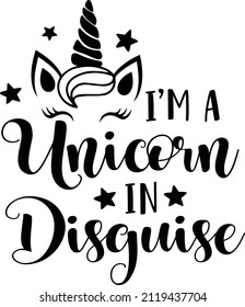 I'm A Unicorn In Disguise 