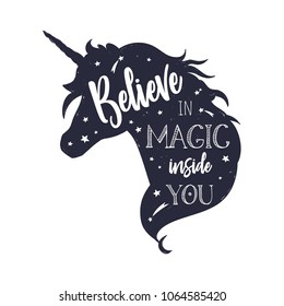 Unicorn head silhouette . Vector hand drawn Inspirational illustration for print, banner, poster. Believe in Magic inside you phrase on unicorn