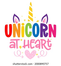 Unicorn at heart - slogan tee print design, Unicorn. Hand letter script sign catch word art design.  Good for scrap booking, posters, textiles, gifts, clothes or other printing press.