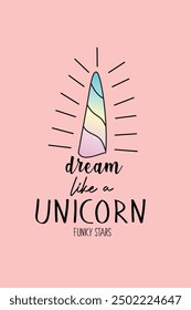 a unicorn horn with the words dream like a unicorn