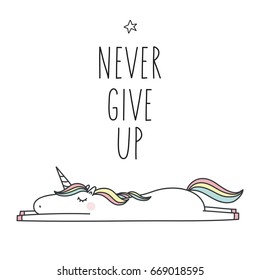 Unicorn and magic. Cute print with lettering. Never Give Up