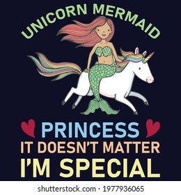 unicorn mermaid princess it doesn_t matter i_m special typography custom t-shirt design eps