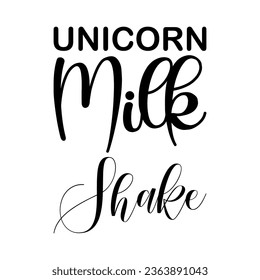 unicorn milk shake black letters quote