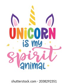 Unicorn is my spirit animal - slogan tee print design, Unicorn. Hand letter script sign catch word art design.  Good for scrap booking, posters, textiles, gifts, clothes or other printing press.