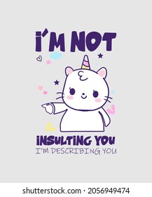 UNICORN I’M NOT INSULTING YOU I’M DESCRIBING YOU SHIRT