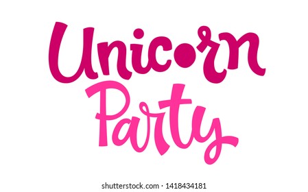 Unicorn Party quote.  Hand drawn moderm isolated funny lettering phrase text. Flat style, pink colors. Cards, prints, poster, t-shirt design.