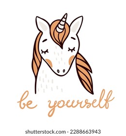 Unicorn picture with text Be Yourself hand drawn simple vector illustration on white background. Animal character and inspirational quote