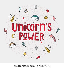 Unicorn power. Unique handdrawn lettering quote about unicorns. Vector magic symbols.