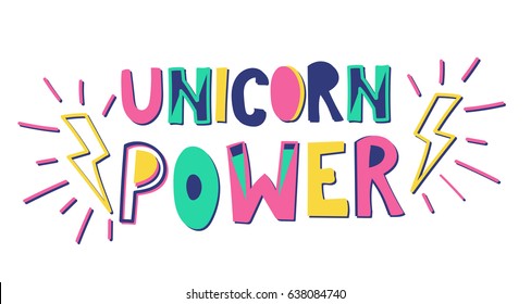 Unicorn power vector illustration. Hand drawn quote with calligraphy. Hand drawn letters with doodles.
