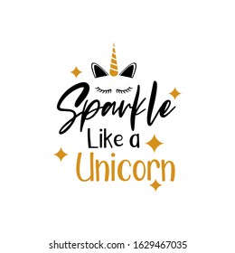 Unicorn quote lettering typography. Sparkle like a unicorn