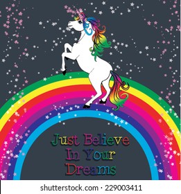 Unicorn with a rainbow vector. Motivation card with stars, decor elements, cute unicorn and text "Just believe in your dreams".