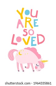 Unicorn slogan. You are so loved. Letterring motivational phrase. Vector cartoon cute characters, simple childish hand-drawn scandinavian style. The colorful baby limited palette is ideal for printing
