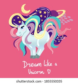 Unicorn stands, stars and the moon around. Space on pink background. Lettering Dream like a unicorn. Desirn for girls. Vector children's cartoon illustration.