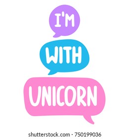 I'm with unicorn. Vector hand drawn illustration on white background.
