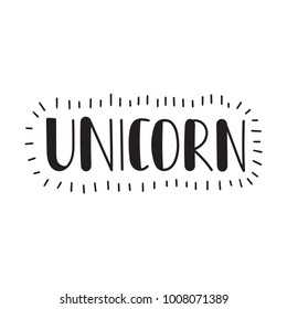Unicorn. Vector hand drawn lettering illustration for print on t-shirt on white background.