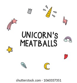 Unicorn's meatballs. Hand drawn vector illustration of magic symbols. Hand drawn quote about magic. The quote hand-drawing of black ink. Vector Image. It can be used for website design, article, phone
