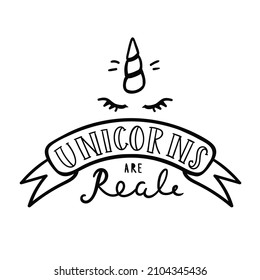 Unicorns are real - hand drawn vector lettering. Inspirational poster. Nursery wall art, cute minimalistic print. 