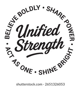 Unified strength, believe boldly, share power, shine bright, act as one, inspirational design quote, motivational quotes, typography illustration lettering quotes