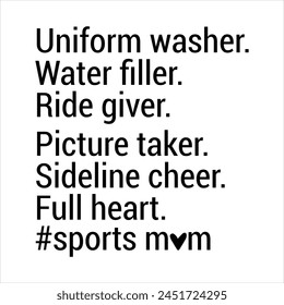 Uniform washer. water filler. ride giver. picture taker. sideline cheer. full heart.#sports mom