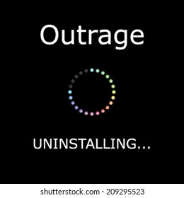 An UNINSTALLING Illustration with Black Background - Outrage