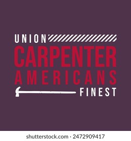 union carpenter americans finest. Textile Carpenter tshirt design template with vintage grunge. print for t shirt, posters, and label design