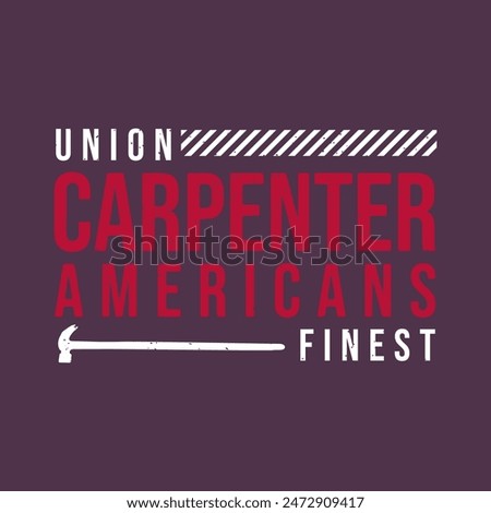 union carpenter americans finest. Textile Carpenter tshirt design template with vintage grunge. print for t shirt, posters, and label design