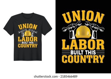 Union Labor Built This Country, Labor Day T Shirt Design