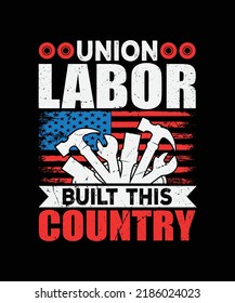 Union Labor Built This Country Labor Day T-shirt Design