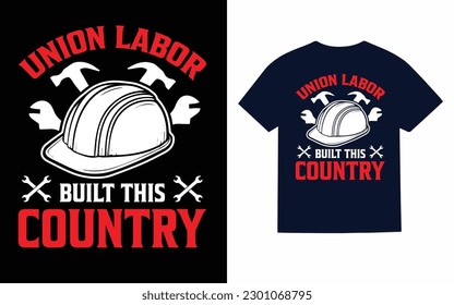 
Union labor built this country T-Shirt design 