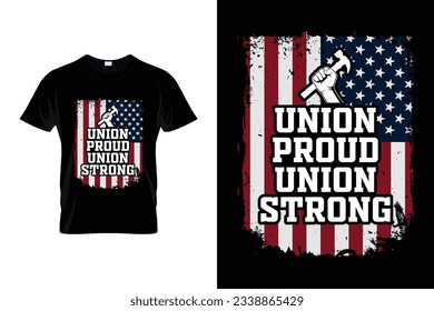 Union Proud Union Strong Vintage Labor Day T-shirt vectors, International Labor Day T-shirts, International Workers Day t-shirts, Labor T-shirt Template, happy labor day,USA day