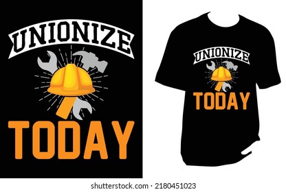 
Unionize today Labor T Shirt Design
