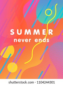 Unique artistic card - summer never ends with gradient background,shapes and geometric elements in memphis style.Bright poster perfect for prints,flyers,banners,invitations,special offer and more.