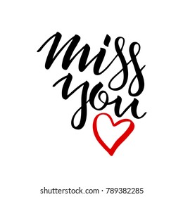 Unique brushpen lettering miss you. Coligrafic composition for use on greeting cards or souvenirs: cups, T-shirts and more. Vector illustration isolated on white background
