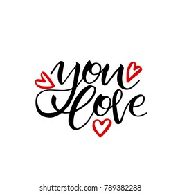 Unique brushpen lettering you love. Coligrafic composition for use on greeting cards or souvenirs: cups, T-shirts and more. Vector illustration isolated on white background