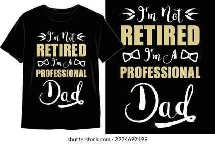 Unique Father's Day T-Shirt Design Vector Graphics to Show Your Appreciation in Style. Dad Vector. Funny Dad t shirt.