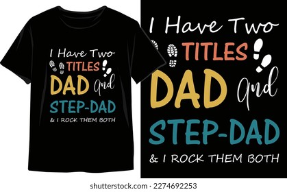Unique Father's Day T-Shirt Design Vector Graphics to Show Your Appreciation in Style. Dad Vector. Funny Dad t shirt.